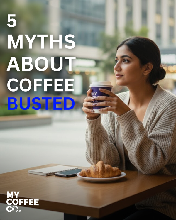 5 Myths About Coffee - Busted!